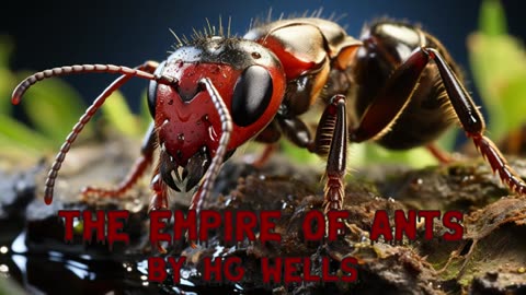 The Empire of the Ants by H.G. Wells - Classic Science Fiction Story