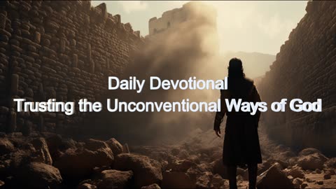 Daily Devotional | Trusting The Unconventional Ways of God