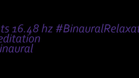 binaural_beats_16.48hz_RelaxingBinaural AudioSphereMentalHealth RelaxationTime