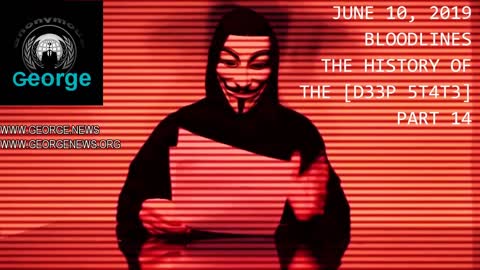 GEORGE NEWS. The History of The Deep State, Part 14. June 10th 2019. The Anonymous Charity