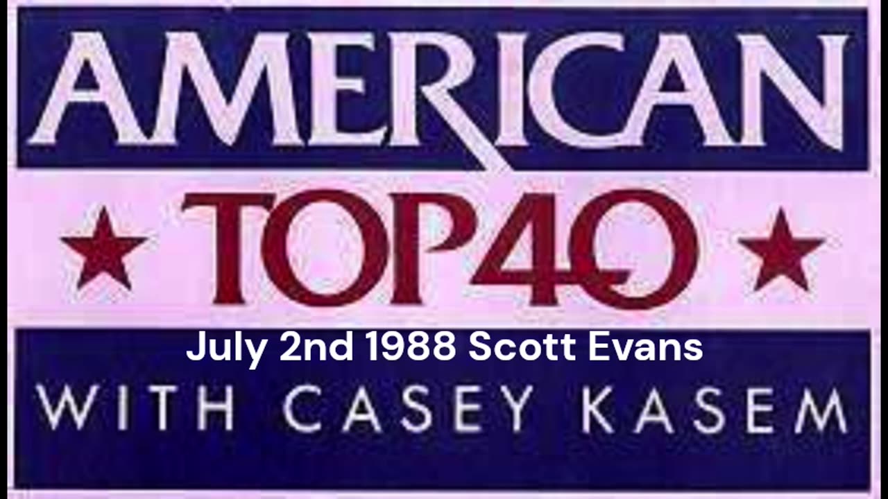 American Top 40 from July 2nd, 1988 (Scott Evans)