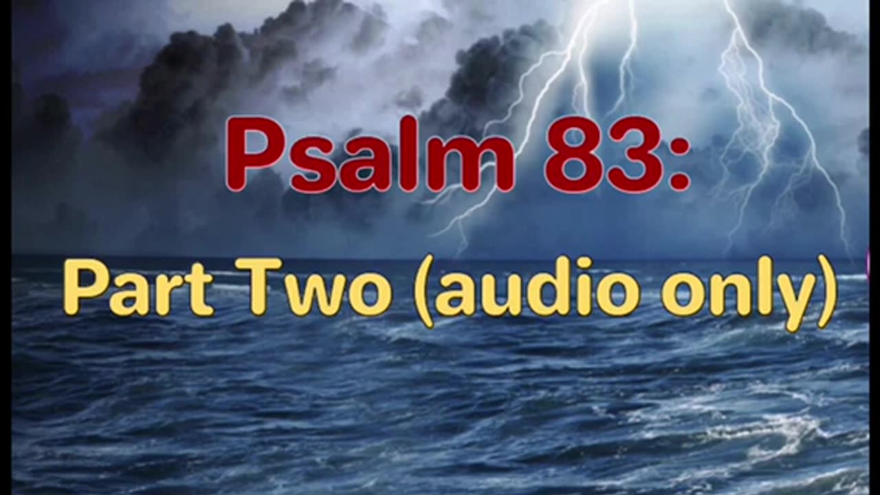 Psalm 83: For Those Fed on Meat (p. 2 of 2) [SEE WARNING IN DESCRIPTION]