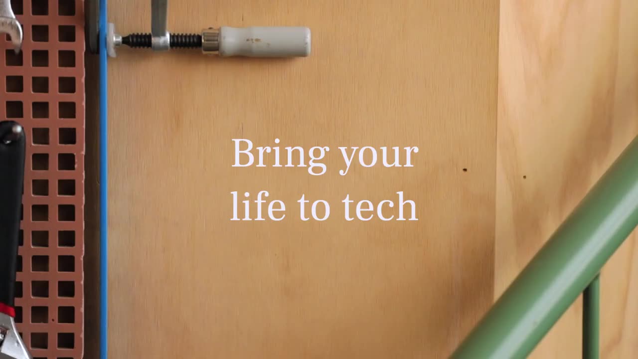 Bring your life to tech