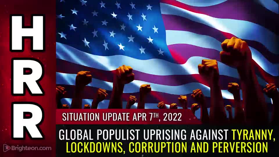 04-07-22 S.U. - Global Populist UPRISING against Tyranny lockdowns Corruption and Perversion