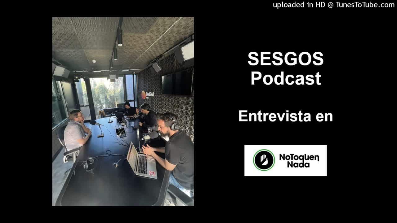 #16-SESGOS. De cuando censuraron este podcast junto a No Toquen Nada