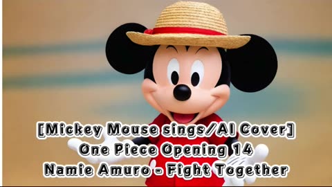 [Mickey Mouse AI Cover] One Piece Opening 14 Namie Amuro - Fight Together