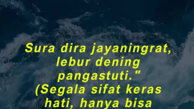 " Sura dira jayaningrat, lebur dening pangastuti."