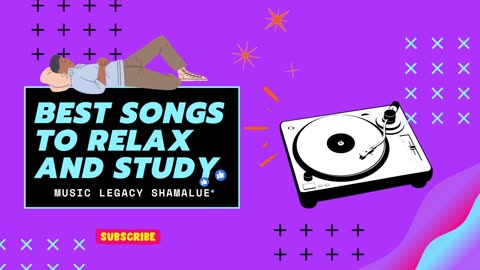 BEST SONGS TO RELAX AND STUDY