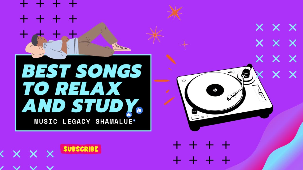 BEST SONGS TO RELAX AND STUDY