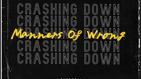 Manners Of Wrong | Crashing Down