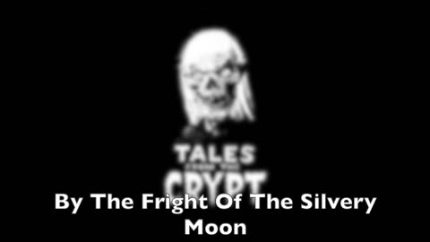 Tales From the Crypt By the Fright of the Silvery Moon