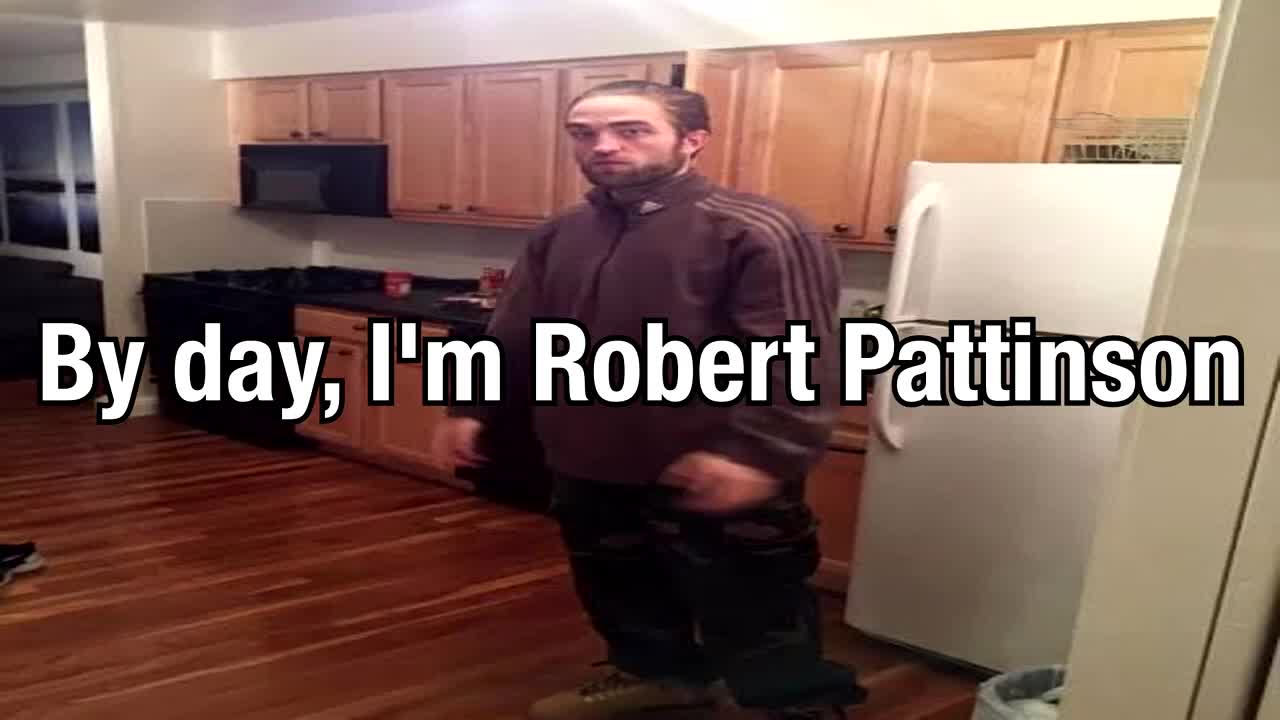 By day, I'm Robert Pattinson