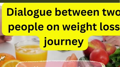 Dialogue between two people on weight loss journey