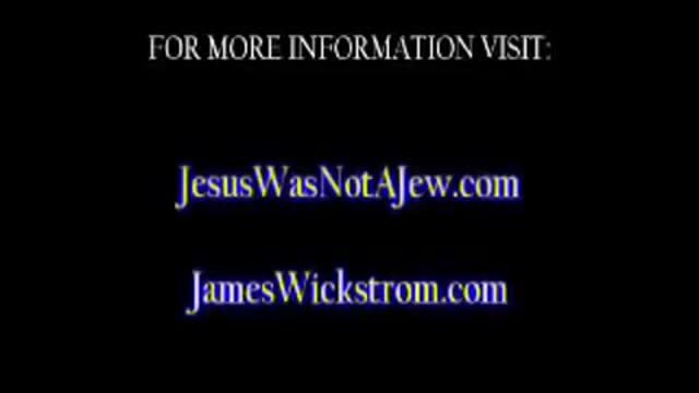 Jesus Was Not A Jew! Pastor James P Wickström