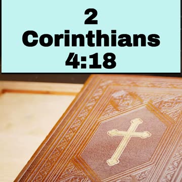 Daily Bible Verse - May 23rd, 2024 - 2 Corinthians 4:18