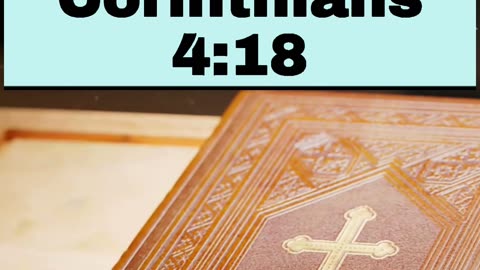 Daily Bible Verse - May 23rd, 2024 - 2 Corinthians 4:18