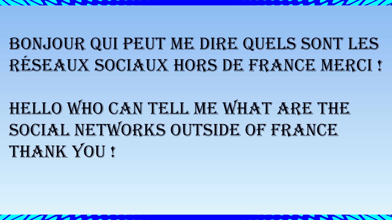 Bonjour qui peut me dire quels sont les réseaux sociaux hors de France merci !