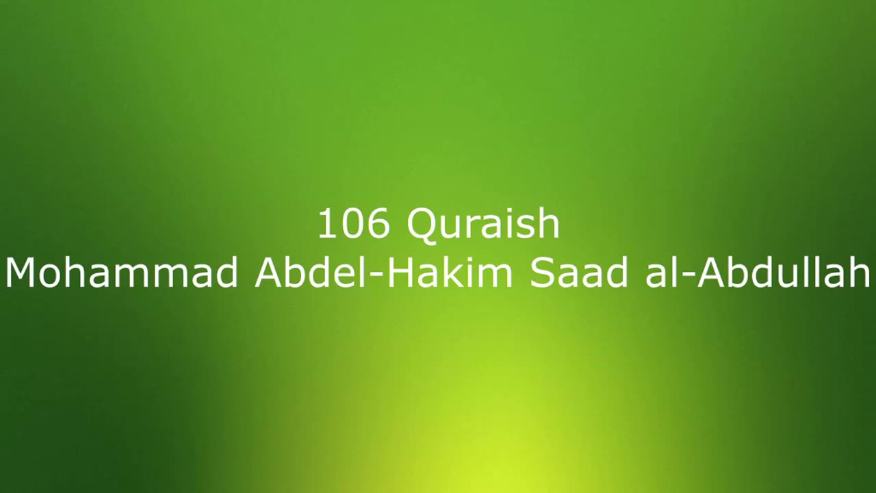 106 Quraish - Mohammad Abdel-Hakim Saad al-Abdullah