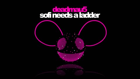 deadmau5 - Sofi Needs A Ladder