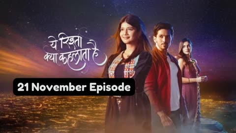 Yeh Rishta Kya Kehlata Hai 21st November 2024 Episode | YRKKH Today NEW PROMO