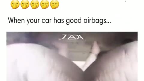 When Ur Car Has Good Airbags