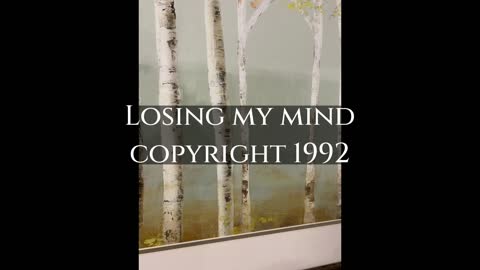 Losing my Mind
