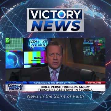VICTORY News 11/15/22 11am: Bible Verse Triggers Angry Teacher’s Assistant in Florida