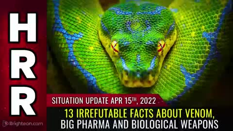 04-15-22 S.U. - 13 Irrefutable FACTS about VENOM Big Pharma and Biological Weapons