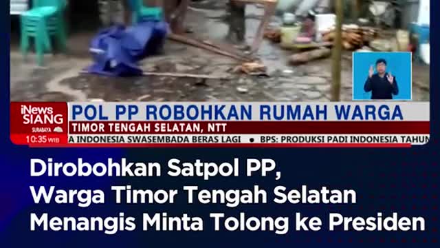 Dirobohkan Satpol PP,Warga Timor Tengah SelatanMenangis Minta Tolong ke Presiden