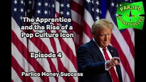 Donald Trump: From Reality TV Star to Pop Culture Icon, episode 4. @ParlicoMoneySuccess