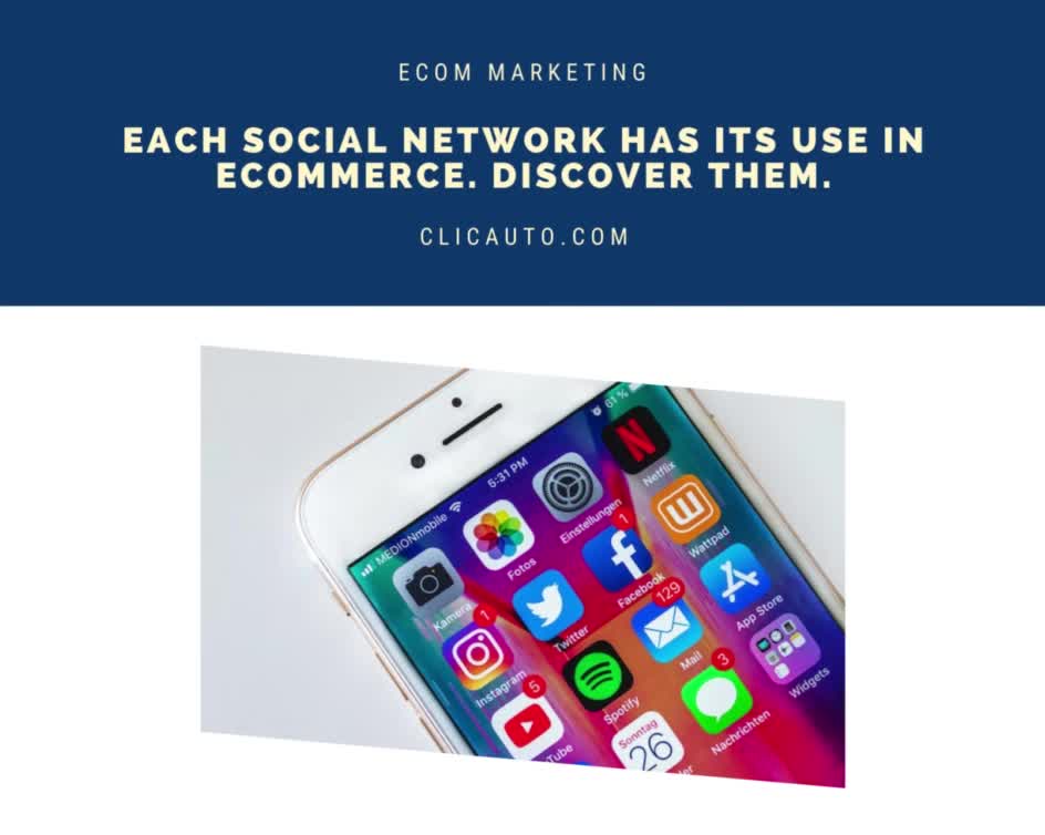 EACH SOCIAL NETWORK HAS ITS USE IN ECOMMERCE. DISCOVER THEM.