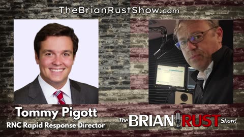 The Brian Rust Show - Tommy Pigott, RNC RRD