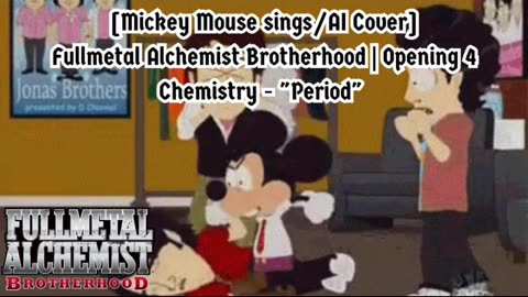 [Mickey Mouse sings/AI Cover] Fullmetal Alchemist Brotherhood Opening 4 CHEMISTRY - Period