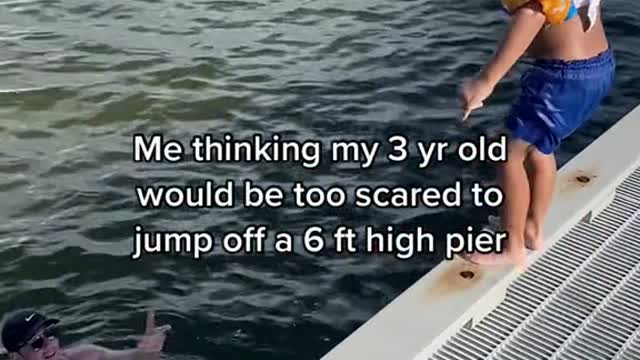 Me thinking my 3 yr old would be too scared to jump off a 6 ft high pier