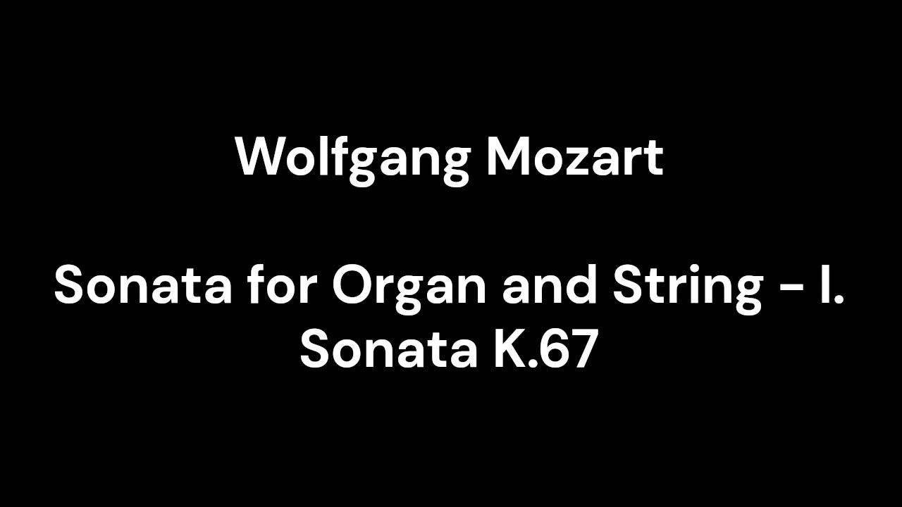 Sonata for Organ and String - I. Sonata K.67