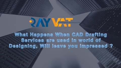 What happens when CAD Drafting Services are used in world of Designing, will leave you impressed?