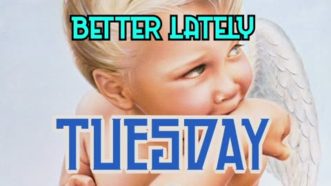 Better Lately - Tuesday