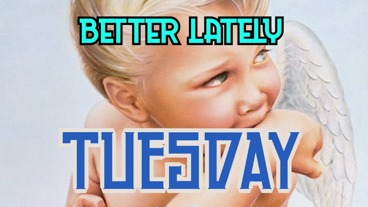 Better Lately - Tuesday