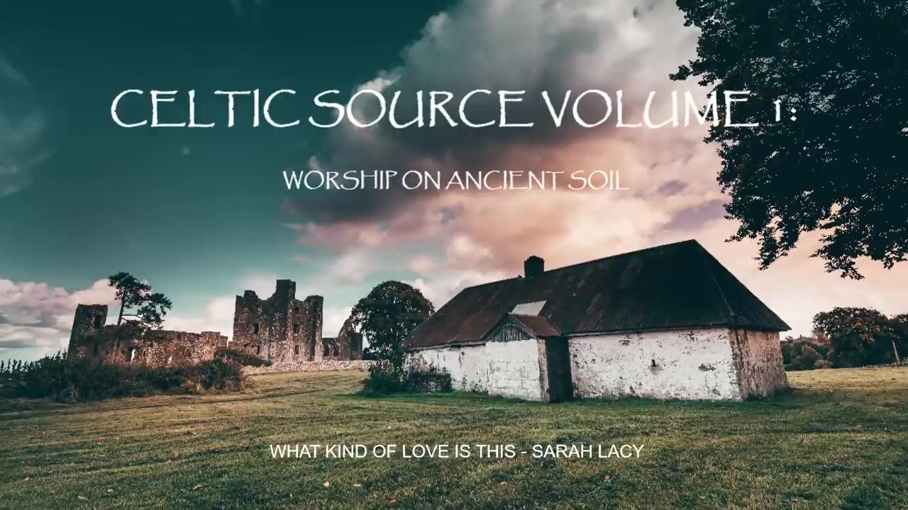 Celtic Source Vol 1 – Worship On Ancient Soil (Full Album)