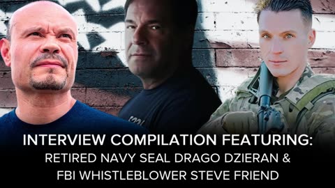 Ret. Navy SEAL Drago Dzieran and FBI Whistleblower Steve Friend