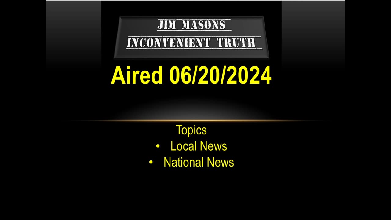 Jim Mason’s Inconvenient Truth 06/20/2024