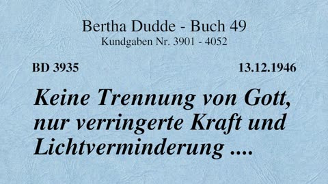 BD 3935 - KEINE TRENNUNG VON GOTT, NUR VERRINGERTE KRAFT UND LICHTVERMINDERUNG ....