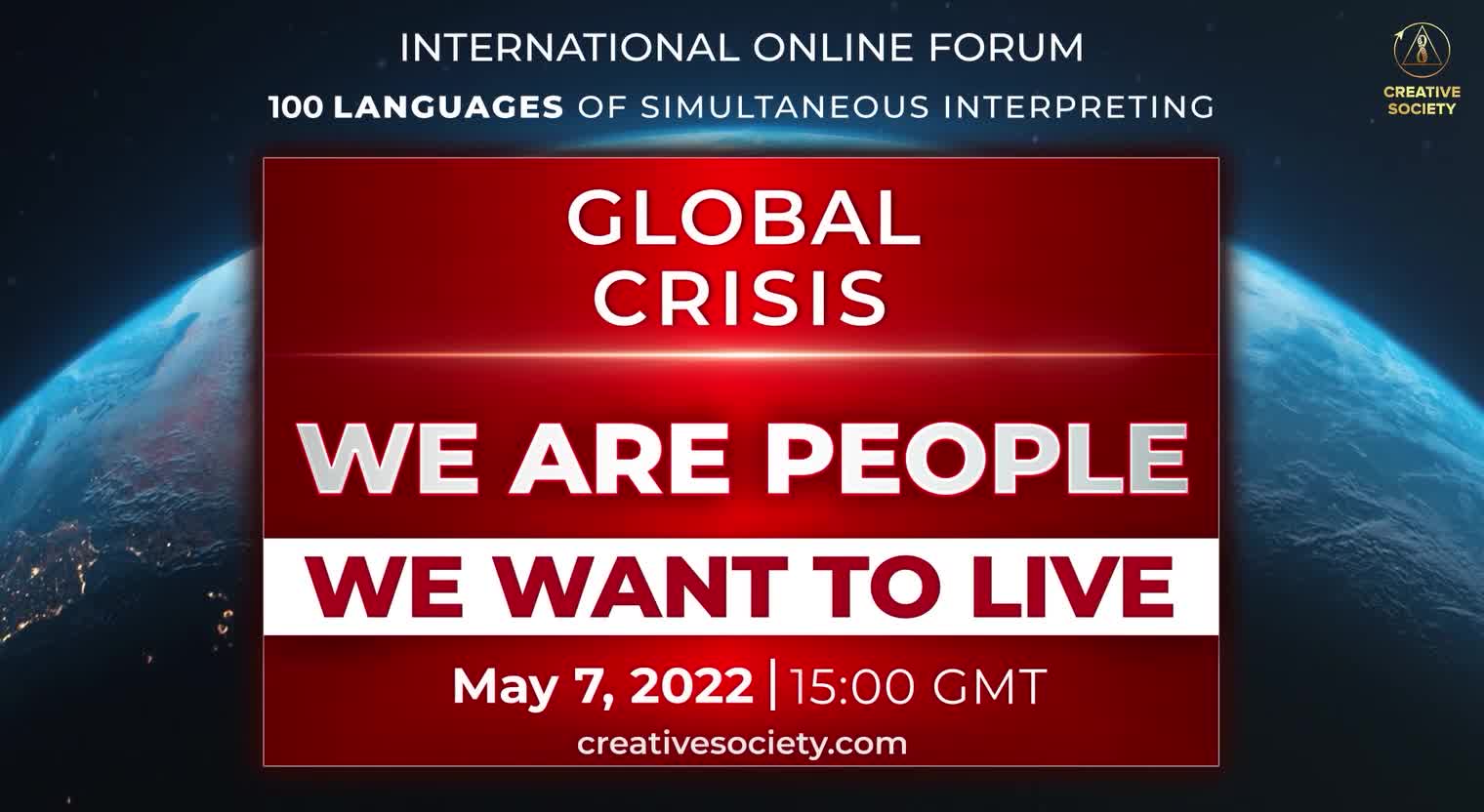 CREATIVE SOCIETY "Global Crisis. We are People. We Want to Live" | May 7, 2022