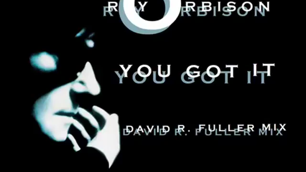 Roy Orbison - You Got It (David R. Fuller Mix)