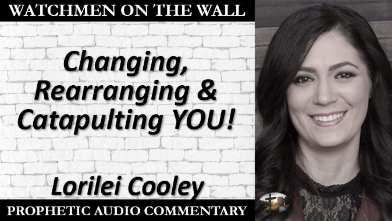 “Changing, Rearranging & Catapulting YOU!” – Powerful Prophetic Encouragement from Lorilei Cooley