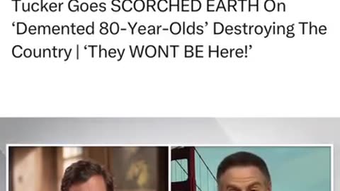 Tucker Goes SCORCHED EARTH On"Demented 80-Year-Olds' Destroying TheCountry I 'They WONT BE Here!