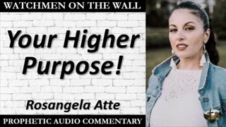 “Your Higher Purpose!” – Powerful Prophetic Encouragement from Rosangela Atte