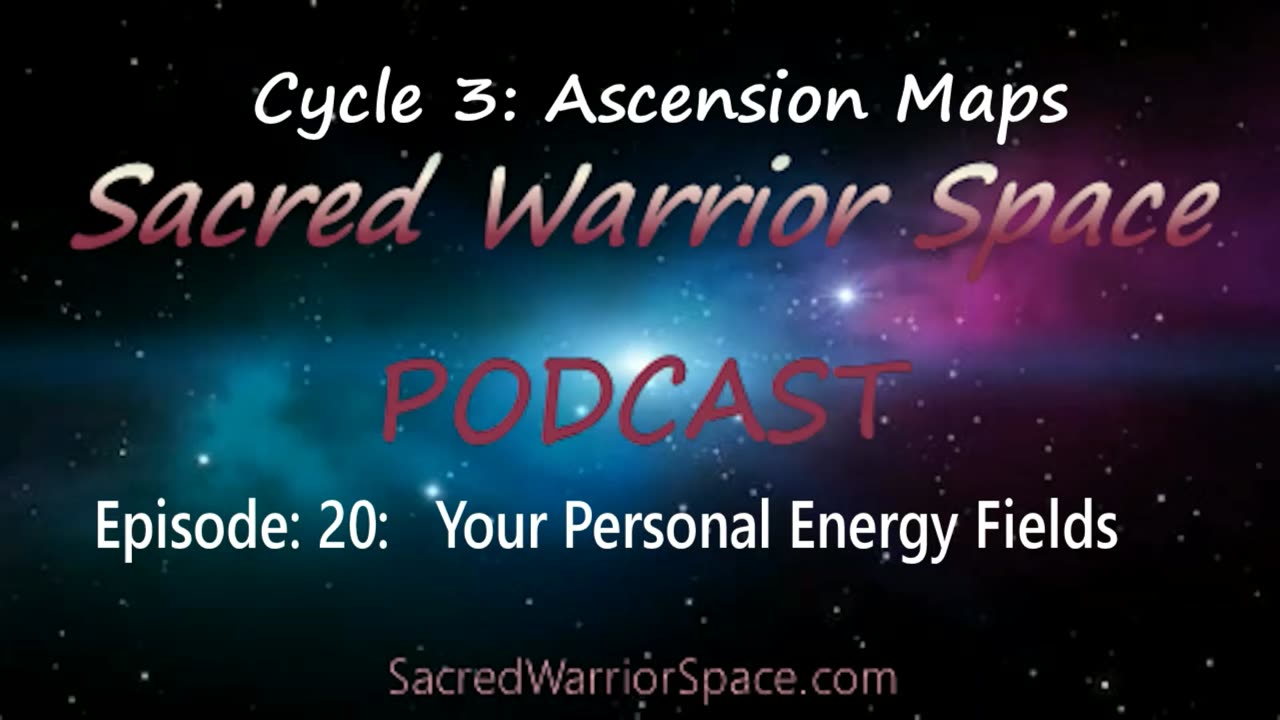 Sacred Warrior Space Podcast: 20: Your Personal Energy Fields