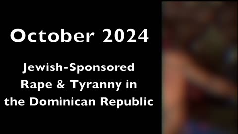 Censored - Jews Sponsoring Sexual Terrorism of Haitians in the Dominican Republic - Oct 2024