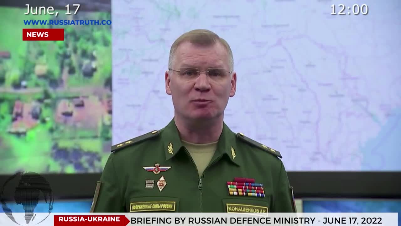 June 17 2022: Russian Defense Ministry Briefing